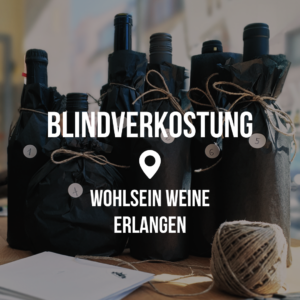 Blindverkostung - Erlangen @ Wohlsein Weine Erlangen