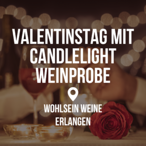 Valentinstag mit Candlelight Weinprobe - Erlangen @ Wohlsein Weine Erlangen