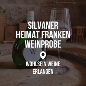 Silvaner Heimat Franken Weinprobe - Erlangen @ Wohlsein Weine Erlangen